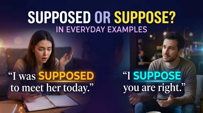 Supposed or Suppose in Everyday Examples